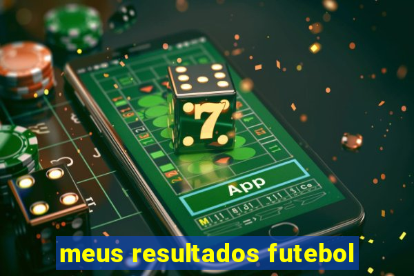 meus resultados futebol